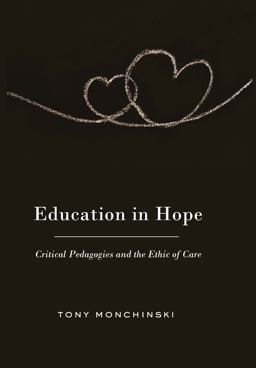 Education in Hope Critical Pedagogies and the Ethic of Care  9781433108457 Front Cover