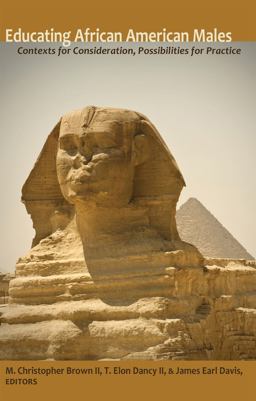 Educating African American Males Contexts for Consideration, Possibilities for Practice 2nd 9781433108525 Front Cover