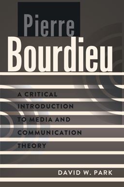 Pierre Bourdieu A Critical Introduction to Media and Communication Theory 2nd 9781433108594 Front Cover