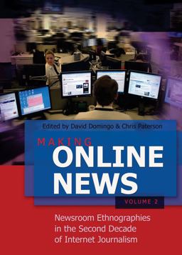 Making Online News- Volume 2 Newsroom Ethnographies in the Second Decade of Internet Journalism 2nd 9781433110658 Front Cover