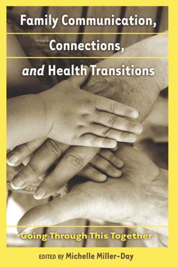 Family Communication, Connections, and Health Transitions Going Through This Together  9781433110689 Front Cover