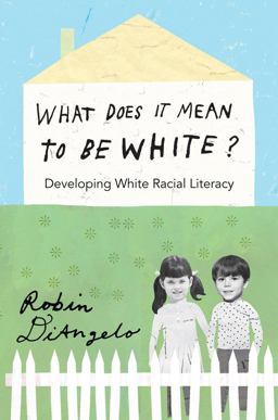 What Does It Mean to Be White? Developing White Racial Literacy  9781433111150 Front Cover