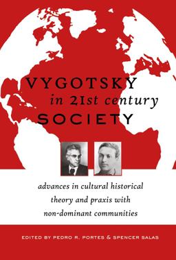 Vygotsky in 21st Century Society Advances in Cultural Historical Theory and Praxis with Non-Dominant Communities  9781433111181 Front Cover