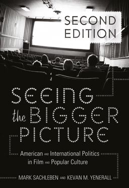Seeing the Bigger Picture American and International Politics in Film and Popular Culture 3rd 9781433111327 Front Cover
