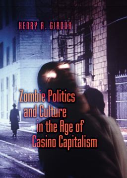 Zombie Politics and Culture in the Age of Casino Capitalism  9781433112263 Front Cover