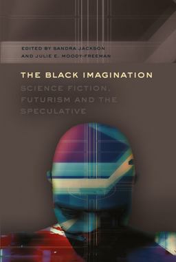 Black Imagination Science Fiction, Futurism and the Speculative  9781433112416 Front Cover
