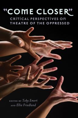 ï¿½Come Closerï¿½ Critical Perspectives on Theatre of the Oppressed  9781433113703 Front Cover