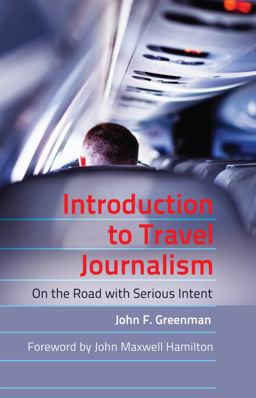 Introduction to Travel Journalism On the Road with Serious Intent 2nd 9781433114205 Front Cover