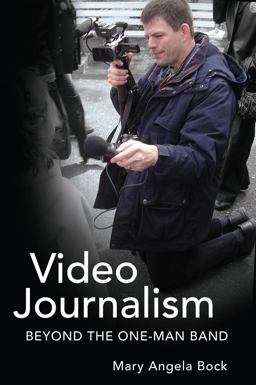 Video Journalism Beyond the One-Man Band 2nd 9781433114540 Front Cover