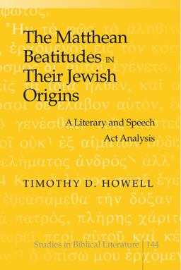 Matthean Beatitudes in Their Jewish Origins A Literary and Speech Act Analysis  9781433115455 Front Cover