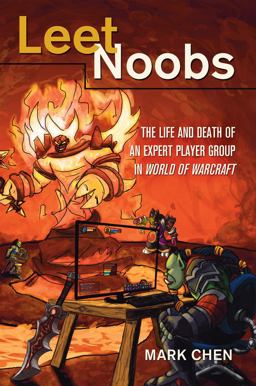 Leet Noobs The Life and Death of an Expert Player Group in World of Warcraft 2nd 9781433116117 Front Cover