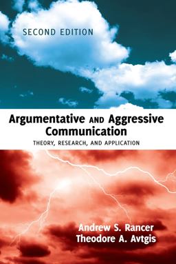 Argumentative and Aggressive Communication Theory, Research, and Application - Third Edition 2nd 9781433116636 Front Cover