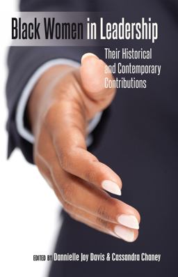 Black Women in Leadership Their Historical and Contemporary Contributions  9781433116827 Front Cover