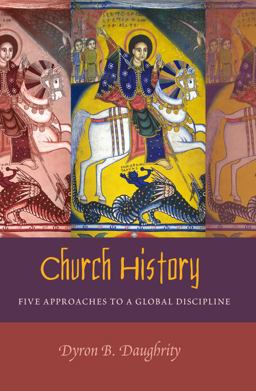 Church History Five Approaches to a Global Discipline  9781433116957 Front Cover