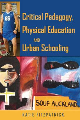 Critical Pedagogy, Physical Education and Urban Schooling 2nd 9781433117411 Front Cover