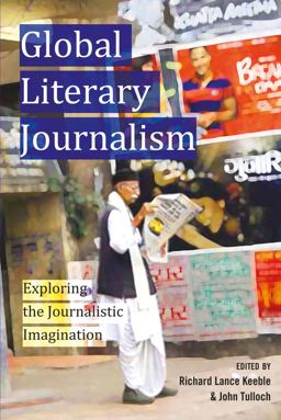 Global Literary Journalism Exploring the Journalistic Imagination 2nd 9781433118678 Front Cover