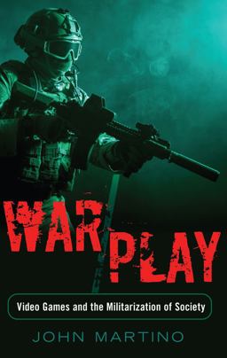 War/Play Video Games and the Militarization of Society 2nd 9781433120022 Front Cover
