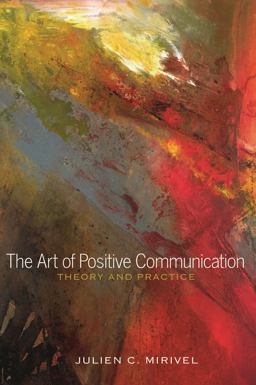 Art of Positive Communication Theory and Practice  9781433120992 Front Cover