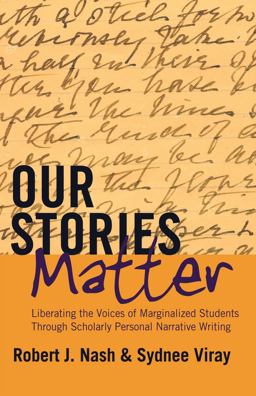Our Stories Matter Liberating the Voices of Marginalized Students Through Scholarly Personal Narrative Writing  9781433121135 Front Cover