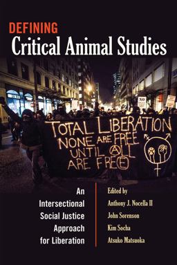 Defining Critical Animal Studies An Intersectional Social Justice Approach for Liberation  9781433121364 Front Cover