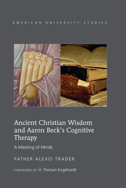 Ancient Christian Wisdom and Aaron Beck's Cognitive Therapy A Meeting of Minds 2nd 9781433121562 Front Cover