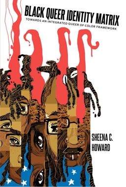 Black Queer Identity Matrix: Towards an Integrated Queer of Color Framework  9781433122323 Front Cover