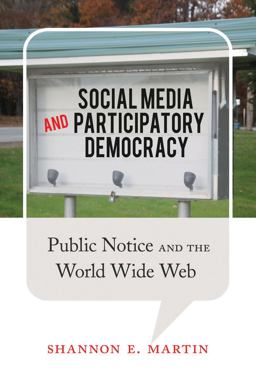 Social Media and Participatory Democracy Public Notice and the World Wide Web  9781433123023 Front Cover