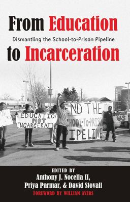 From Education to Incarceration Dismantling the School-To-Prison Pipeline  9781433123238 Front Cover