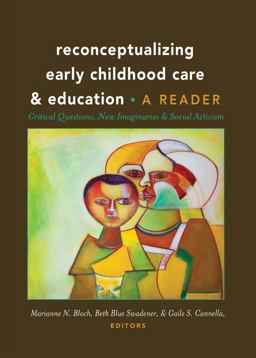 Reconceptualizing Early Childhood Care and Education Critical Questions, New Imaginaries and Social Activism: a Reader  9781433123658 Front Cover