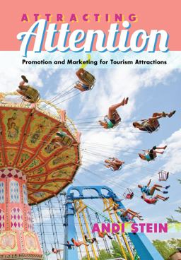 Attracting Attention: Public Relations and Marketing Strategies for Tourism Destinations and Attractions  9781433124143 Front Cover