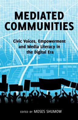 Mediated Communities Civic Voices, Empowerment and Media Literacy in the Digital Era  9781433124556 Front Cover