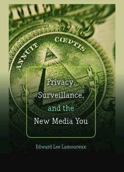 Privacy, Surveillance, and the New Media You  9781433124945 Front Cover