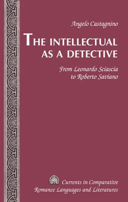 Intellectual As a Detective From Leonardo Sciascia to Roberto Saviano  9781433125188 Front Cover