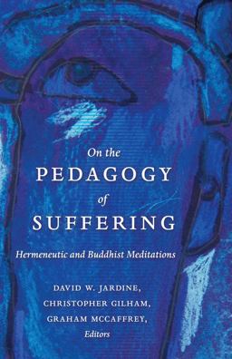 On the Pedagogy of Suffering Hermeneutic and Buddhist Meditations 2nd 9781433125256 Front Cover