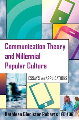 Communication Theory and Millennial Popular Culture: Essays and Applications  9781433126420 Front Cover