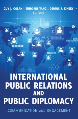 International Public Relations and Public Diplomacy Communication and Engagement 2017 9781433126888 Front Cover