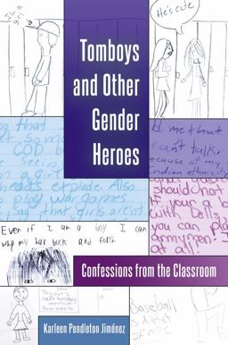 Tomboys and Other Gender Heroes: Confessions from the Classroom  9781433126956 Front Cover