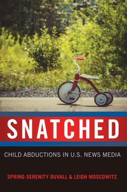 Snatched Child Abductions in U. S. News Media 2nd 9781433127168 Front Cover