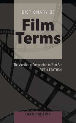 Dictionary of Film Terms The Aesthetic Companion to Film Art - Fifth Edition 3rd 9781433127274 Front Cover