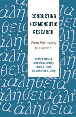 Conducting Hermeneutic Research From Philosophy to Practice  9781433127328 Front Cover