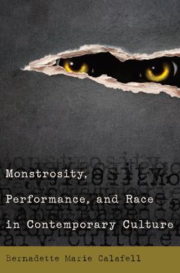 Monstrosity, Performance, and Race in Contemporary Culture:  9781433127373 Front Cover