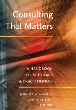 Consulting That Matters: A Reader for Scholars and Practitioners  9781433127694 Front Cover
