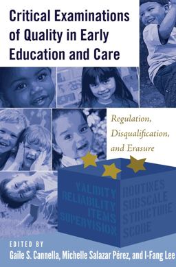 Critical Examinations of Quality in Early Education and Care Regulation, Disqualification, and Erasure 2015 9781433128790 Front Cover
