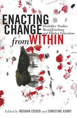 Enacting Change from Within: Disability Studies Meets Teaching and Teacher  9781433129094 Front Cover