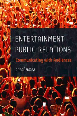Entertainment Public Relations Communicating with Audiences  9781433130540 Front Cover