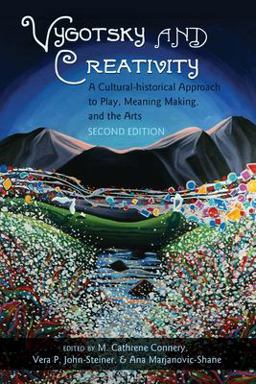 Vygotsky and Creativity A Cultural-Historical Approach to Play, Meaning Making, and the Arts, Second Edition 2nd 9781433130595 Front Cover