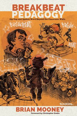 Breakbeat Pedagogy: Hip-Hop and Spoken Word Beyond the Classroom Walls  9781433133244 Front Cover