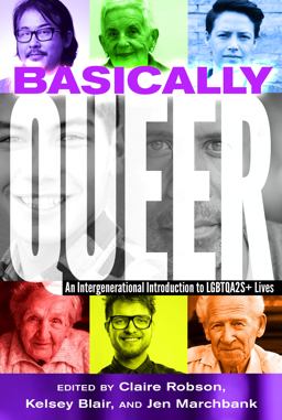 Basically Queer An Intergenerational Introduction to LGBTQA2S+ Lives  9781433133466 Front Cover