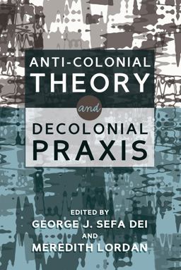 Anti-Colonial Theory and Decolonial Praxis  9781433133879 Front Cover