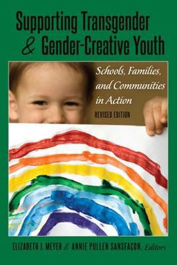 Supporting Transgender and Gender-Creative Youth Schools, Families, and Communities in Action, Revised Edition 2nd 9781433134944 Front Cover